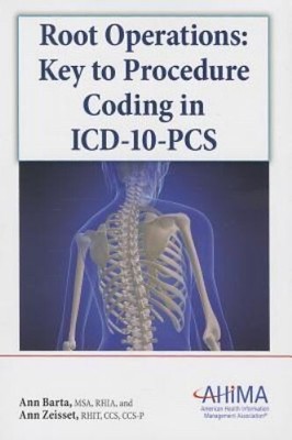 Root Operations: Key to Procedure Coding in ICD-10-PCS (9781584262664)