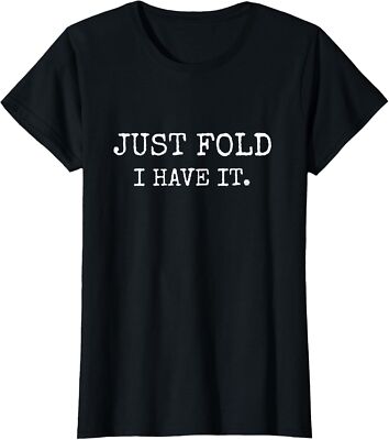 Just Fold I Have It Funny Poker Player Game Design Ladies' Crewneck T-Shirt