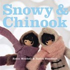 Snowy and Chinook Hardcover Judith, Mitchell, Robin Steedman