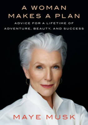 A Woman Makes a Plan: Advice for a Lifetime of Adventure, Beauty, - VERY GOOD