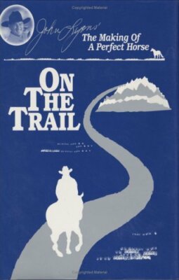 On the Trail (Making of a Perfect Horse) by John Lyons (Hardcover)
