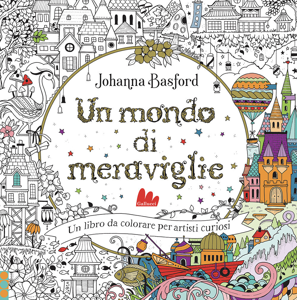 Un mondo di meraviglie. Ediz. illustrata - Basford Johanna