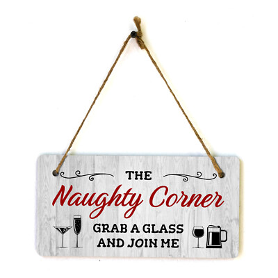 The Naughty Corner Grab A Glass And Join Me 5x10 Hanging Plus Wall or Door Sign