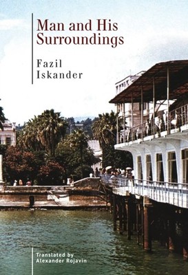 Man and His Surroundings by Fazil Iskander PAPERBACK 9798887191058