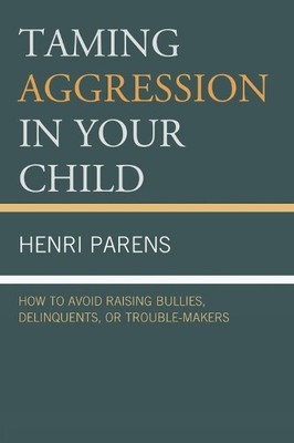 Taming Aggression in Your Child - 9780765708960