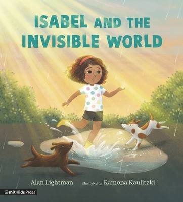 Isabel and the Invisible World by Alan Lightman, Ramona Kauli... - 9781529512120