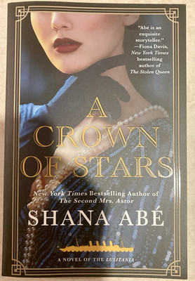A Crown of Stars by Shana Abe (A Novel of the Lusitania) 2026 Paperback