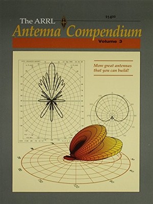 Antenna Compendium: v. 3 (American Radio Relay Leagu...