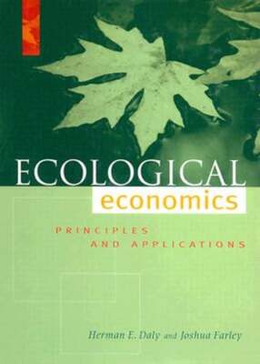 Ecological Economics: Principles and Applications by Herman E Daly: Used