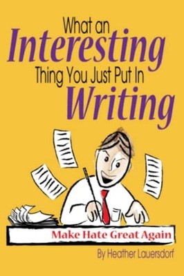 What an INTERESTING Thing You Just Put in WRITING Make  -  NEW HEATHER. LAUERS 2