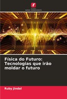 Ruby Jindal | FíSica Do Futuro: Tecnologias Que IrãO Moldar O Futuro | Buch
