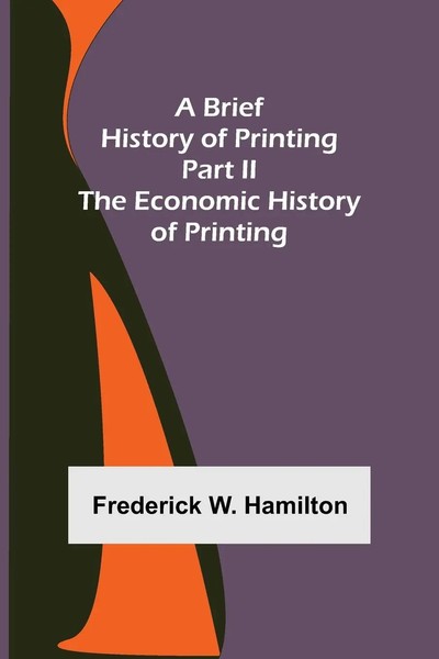 Frederick W. Hamilton | A Brief History Of Printing. Part II | Taschenbuch-image