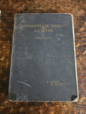 Oxy-Acetylene Welding And Cutting By Stuart Plumley 1930 First Edition