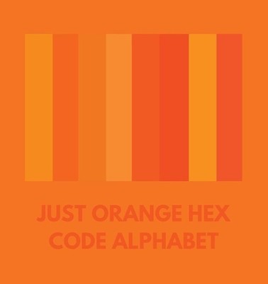 Just Orange Hex Code Alphabet by Colorful Alphabet Paperback Book