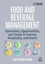 Food and Beverage Management : Operations, Opportunities, and Trends in Touri...