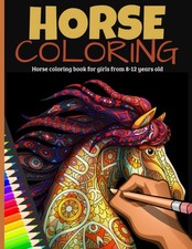 Horse coloring book for girls from 8-12 years old: Promotes creativity, rela...