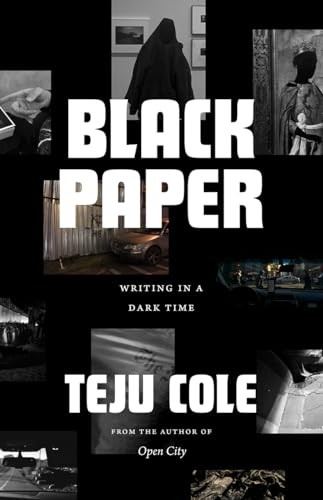 Black Paper: Writing in a Dark Time (Berlin Family Lectures),Tej