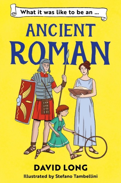 What It Was Like to be an Ancient Roman by David Long (Paperback Book)