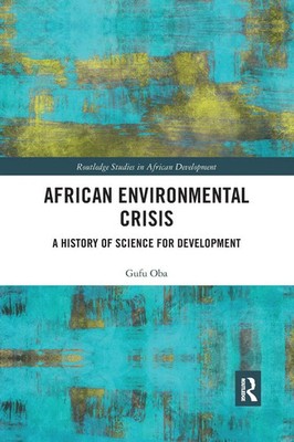African Environmental Crisis A History of Science for Development Gufu Oba Buch