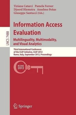Information Access Evaluation. Multilinguality, Multimodality... - 9783642332463