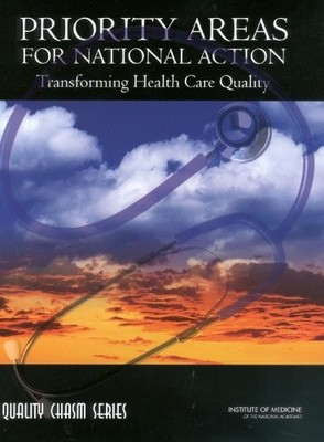 PRIORITY AREAS FOR NATIONAL ACTION: TRANSFORMING HEALTH By Institute Of Medicine