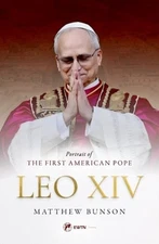 Leo XIV: Portrait of the First American Pope by Dr. Bunson, Matthew: New