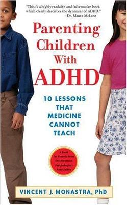 Parenting Children with ADHD : 10 Lessons That Medicine Cannot Teach by Vincent