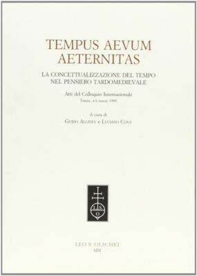 Tempus aevum aeternitas. Die Konzeptualisierung der Zeit im Gedanken tar...