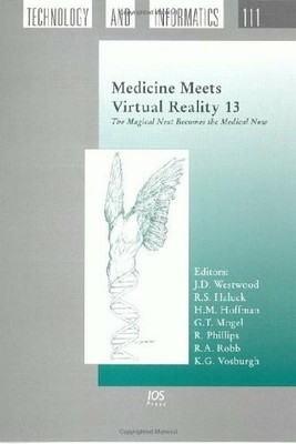 Medicine Meets Virtual Reality 13: The Magical Next Becomes the Buch IOS Press