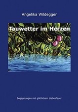 Tauwetter im Herzen von Wildegger, Angelika |...