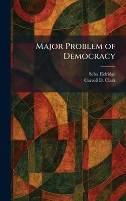 Major Problem of Democracy by Seba Eldridge Hardcover Book