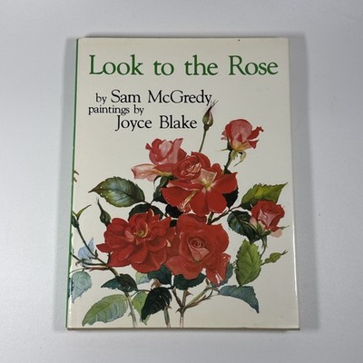 LOOK TO THE ROSE Sam McGredy Joyce Blake First Ed/Print Floral Paintings 1982