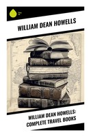 William Dean Howells | William Dean Howells: Complete Travel Books | Taschenbuch