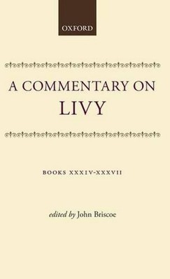 A Commentary on Livy: Books XXXIV-XXXVII by John Briscoe (English) Hardcover Boo
