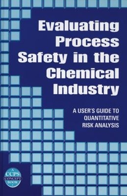 Evaluating Process Safety in the Chemical Industry : A User's Gui