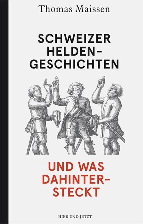 Schweizer Heldengeschichten - Und Was Dahintersteckt | Thomas Maissen