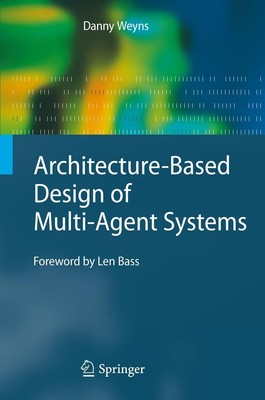 Architecture-Based Design of Multi-Agent Systems Danny Weyns