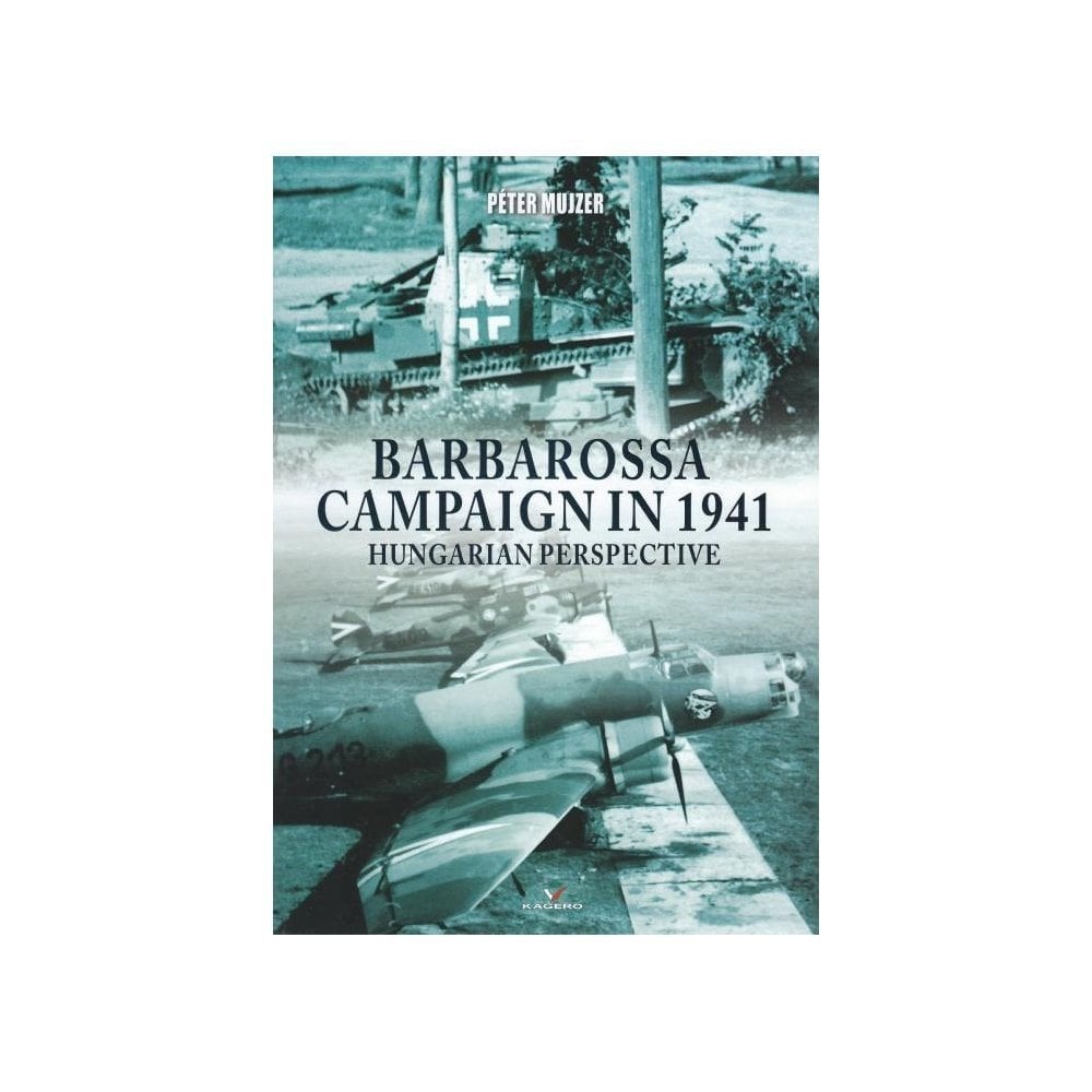 Barbarossa Campaign in 1941: Hungarian Perspective (Connoisseur's Books) - Image 3