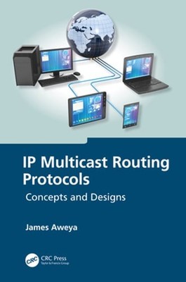 IP Multicast Routing Protocols: Concepts and Designs by James Aweya: Used
