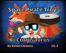 Space Pirate Troy: Corgisaurus by Daniel Clemons Hardcover Book