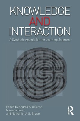 Knowledge and Interaction A Synthetic Agenda for the Learning Sciences Buch 2015
