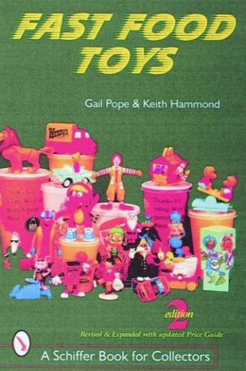 Vintage Fast Food Toys Collector Reference: from Arbys to Wendys with Many More