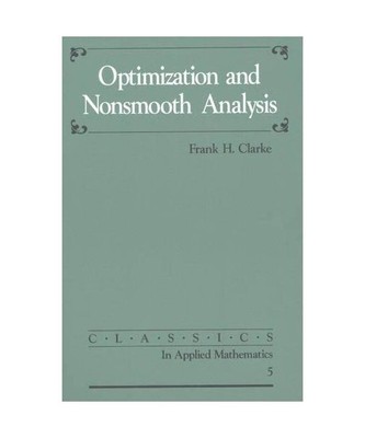 Optimization and Nonsmooth Analysis, Frank H. Clarke