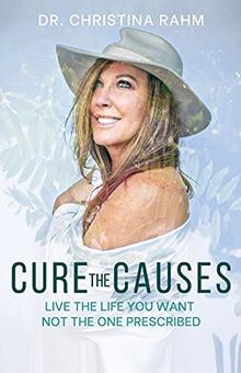 Cure the Causes: Live the Life you want, not the on... | Buch | Zustand sehr gut