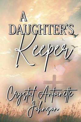 Crystal Antoinette Johnson | A Daughter's Keeper | Taschenbuch | Englisch (2021)
