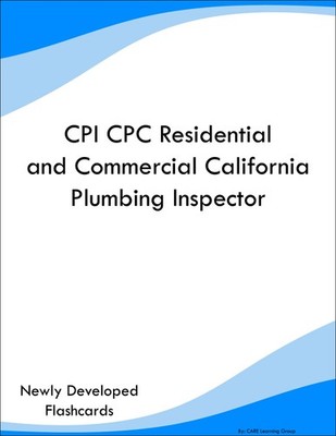 CPI CPC Residential and Commercial California Plumbing Inspector Prep Flashcards