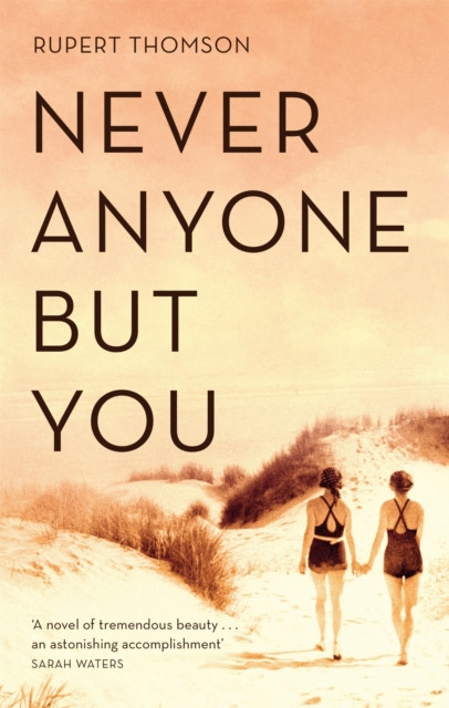 Never Anyone But You by Rupert Thomson (Paperback Book)