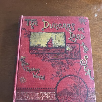 Antique HC Book 1883 The Duncans On Land And Sea /Kate Tannatt Woods Illustrated