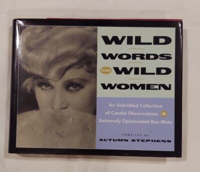 WILD WORDS FROM WILD WOMEN COMPILED BY AUTUMN STEPHENS
