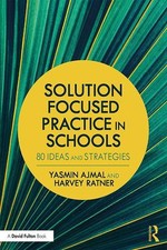 Solution Focused Practice in Schools: 80 Ideas and Strategies by Yasmin Ajmal (E